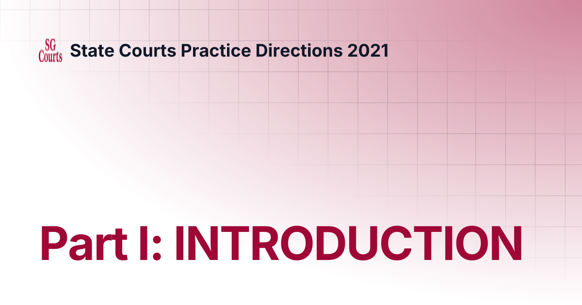 Part I: INTRODUCTION | State Courts Practice Directions 2021
